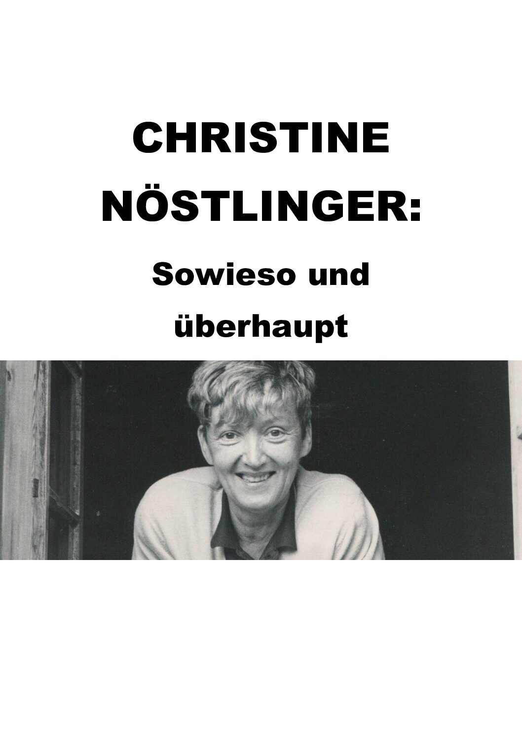 Christine Nöstlinger: Sowieso und überhaupt